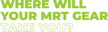 Where will your MRT gear take you?